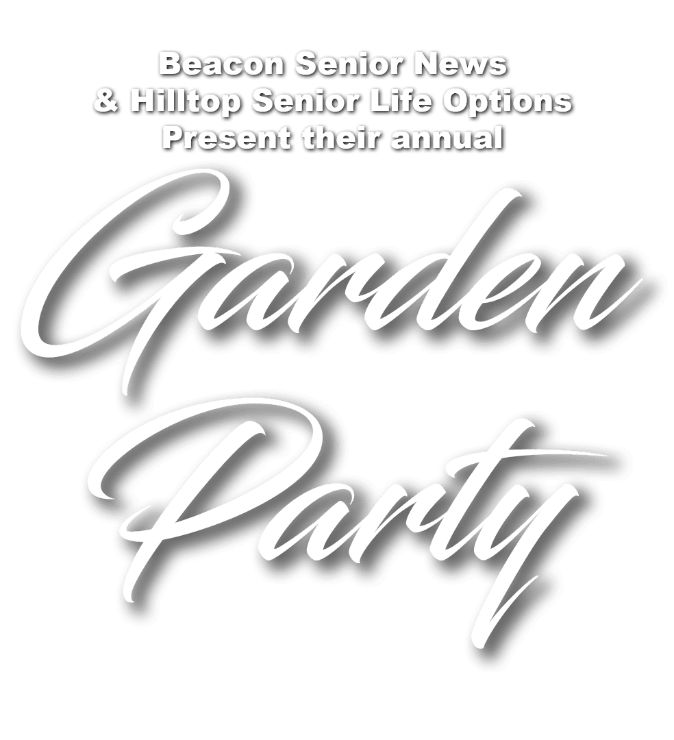 Beacon Senior News & Hilltop Senior Life Options Present their annual Garden Party